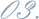 03